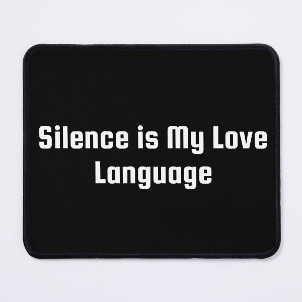 Item preview, Silence is My Love Language designed and sold by Ninjacatoff.
