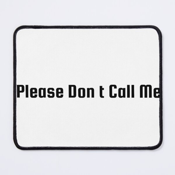 Item preview, Please Don’t Call Me designed and sold by Ninjacatoff.