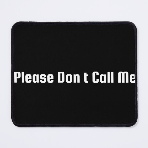 Item preview, Please Don’t Call Me designed and sold by Ninjacatoff.