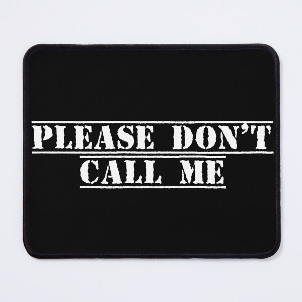 Item preview, Please Don’t Call Me designed and sold by Ninjacatoff.