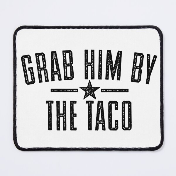 Item preview, Grab Him By The Taco  designed and sold by Ayosaba.
