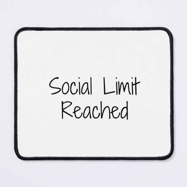 Item preview, Social Limit Reached designed and sold by Ninjacatoff.