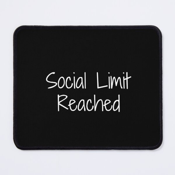 Item preview, Social Limit Reached designed and sold by Ninjacatoff.