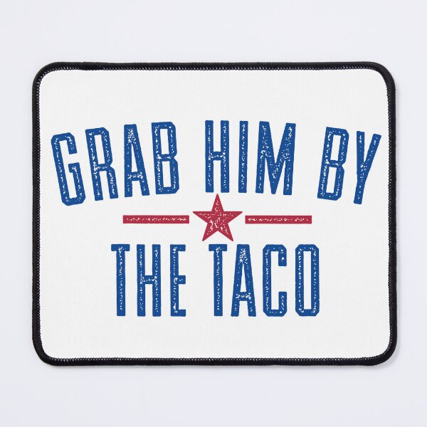 Item preview, Grab Him By The Taco - Red & Blue designed and sold by Ayosaba.