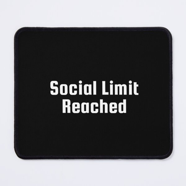 Item preview, Social Limit Reached designed and sold by Ninjacatoff.