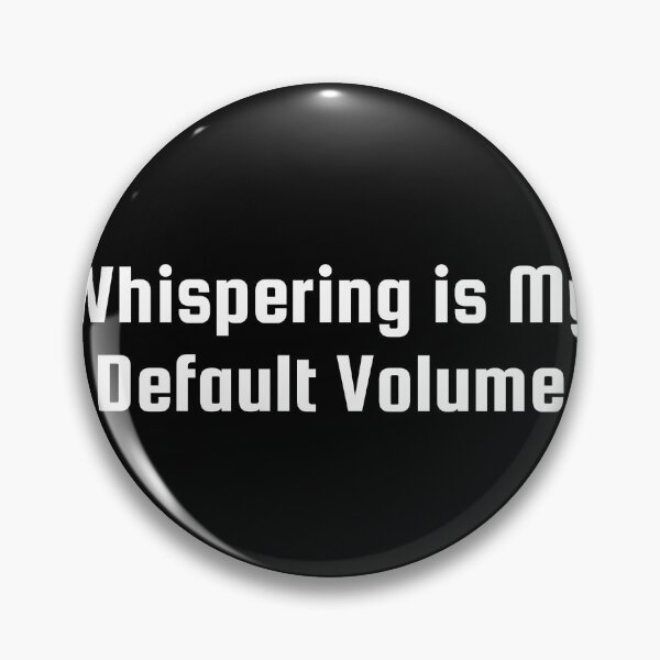 Item preview, Whispering is My Default Volume designed and sold by Ninjacatoff.