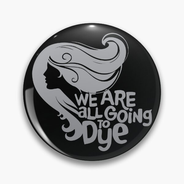 Item preview, We Are All Going to DYE  designed and sold by Syrup Graphics.