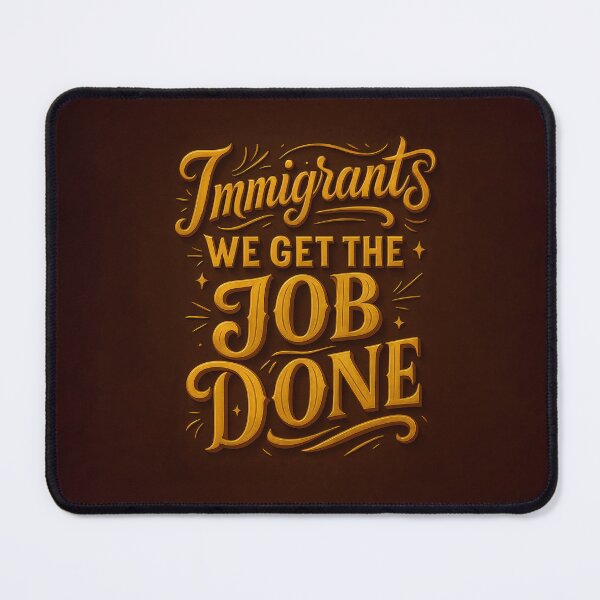 Item preview, Immigrants, We Get the Job Done designed and sold by Wainy-Shop.