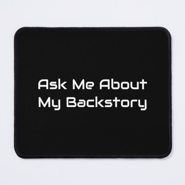 Item preview, Ask Me About My Backstory – Funny RPG Roleplayer Quote designed and sold by GameLore.
