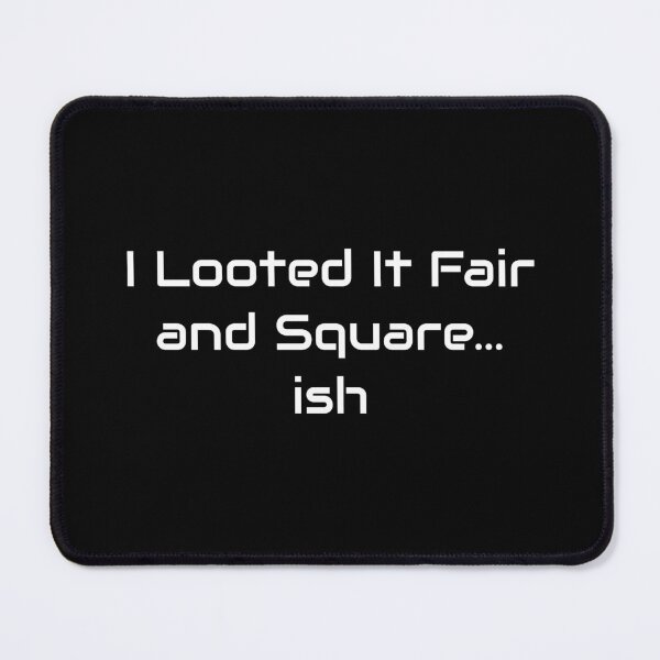 Item preview, I Looted It Fair and Square…ish – RPG Humor Design designed and sold by GameLore.