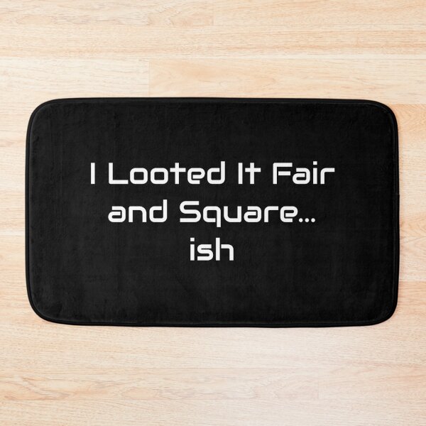 Item preview, I Looted It Fair and Square…ish – RPG Humor Design designed and sold by GameLore.