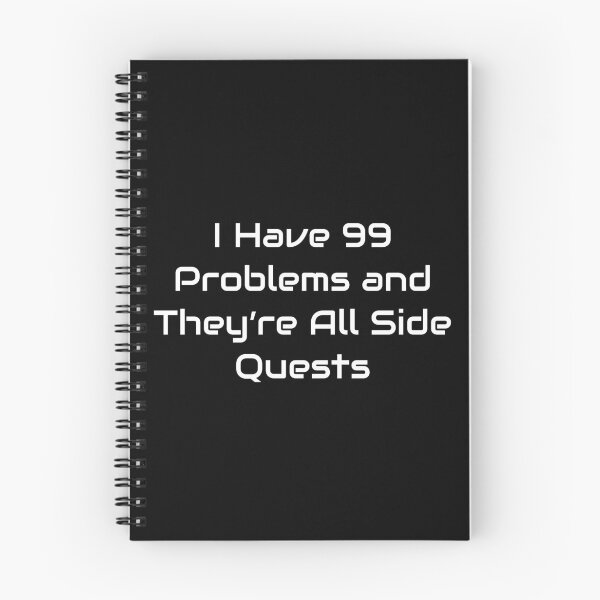 Item preview, I Have 99 Problems and They’re All Side Quests – Funny RPG Gamer Quote designed and sold by GameLore.