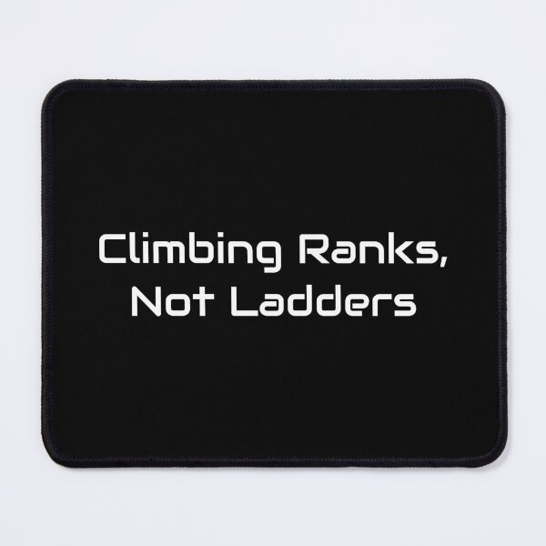 Item preview, Climbing Ranks, Not Ladders – Competitive Gamer Quote designed and sold by GameLore.