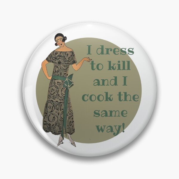 Item preview, I Dress to Kill and I Cook the Samer Way! Fashion, Motivation, and Encouragement designed and sold by SSustainable.