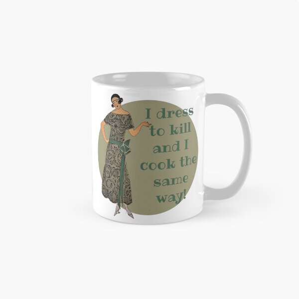 Item preview, I Dress to Kill and I Cook the Samer Way! Fashion, Motivation, and Encouragement designed and sold by SSustainable.