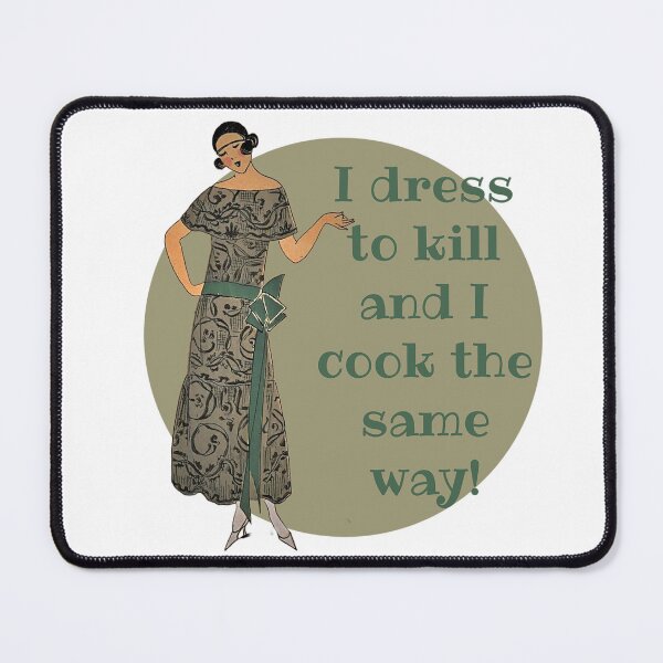 Item preview, I Dress to Kill and I Cook the Samer Way! Fashion, Motivation, and Encouragement designed and sold by SSustainable.