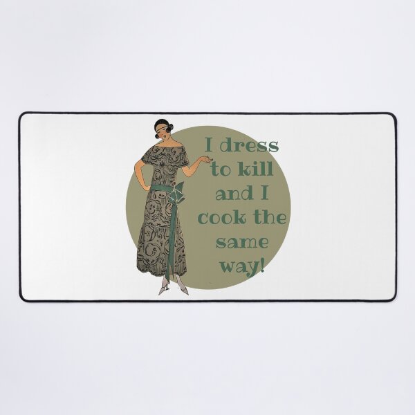 Item preview, I Dress to Kill and I Cook the Samer Way! Fashion, Motivation, and Encouragement designed and sold by SSustainable.