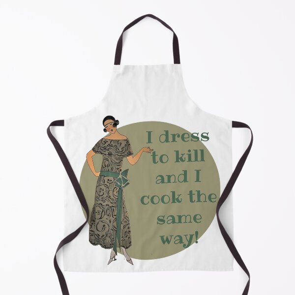 Item preview, I Dress to Kill and I Cook the Samer Way! Fashion, Motivation, and Encouragement designed and sold by SSustainable.