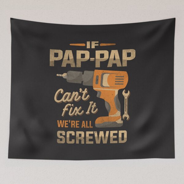 Item preview, If Pap-Pap Can't Fix It We're All Screwed Dad Grandpa designed and sold by cidolopez.