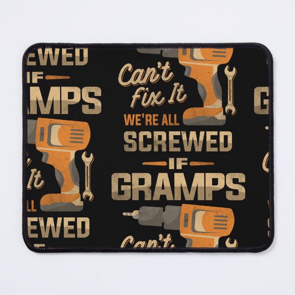 Item preview, If Gramps Can't Fix It We're All Screwed Dad Grandpa designed and sold by cidolopez.