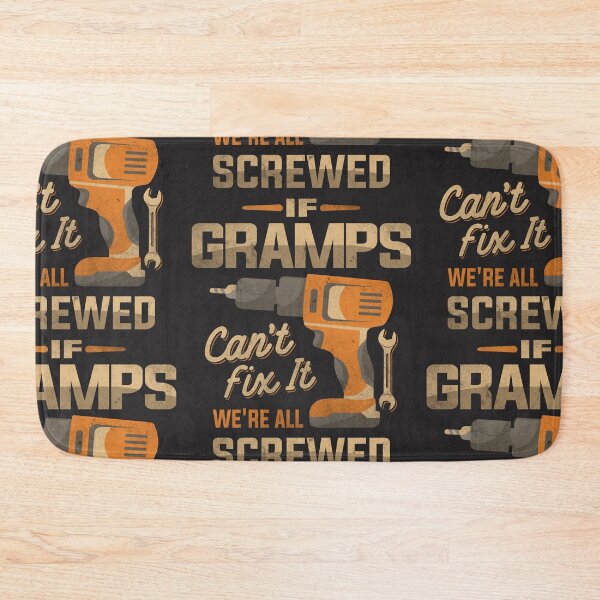 Item preview, If Gramps Can't Fix It We're All Screwed Dad Grandpa designed and sold by cidolopez.