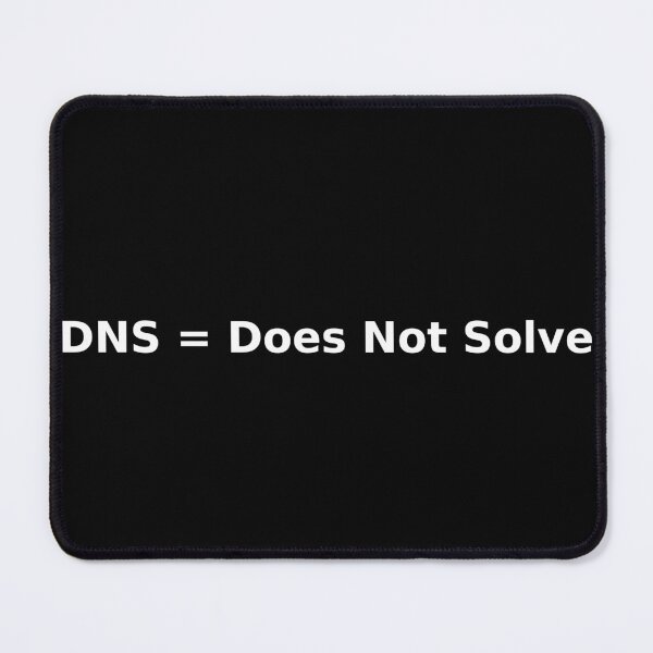 Item preview, DNS = Does Not Solve – Funny Network Engineer Design designed and sold by Nerdnestprints.