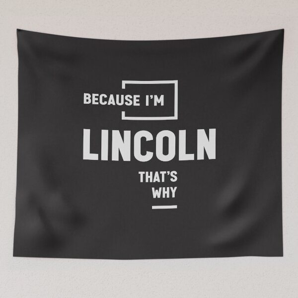 Item preview, Because I'm Lincoln That's Why Name Lincoln designed and sold by cidolopez.