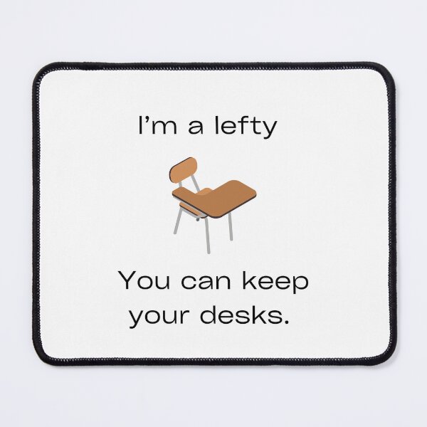 Item preview, I’m a lefty You can keep your desks designed and sold by Leftyshop.