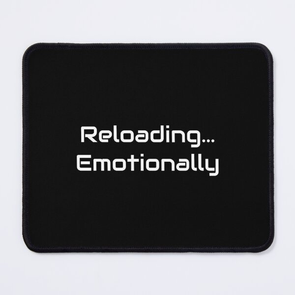 Item preview, Reloading... Emotionally – Competitive Gamer Quote designed and sold by GameLore.