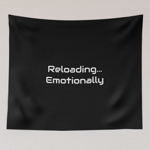 Item preview, Reloading... Emotionally – Competitive Gamer Quote designed and sold by GameLore.