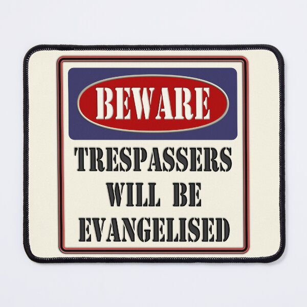 Item preview, Trespassers Will Be Evangelised designed and sold by TOHHOTDesigns.
