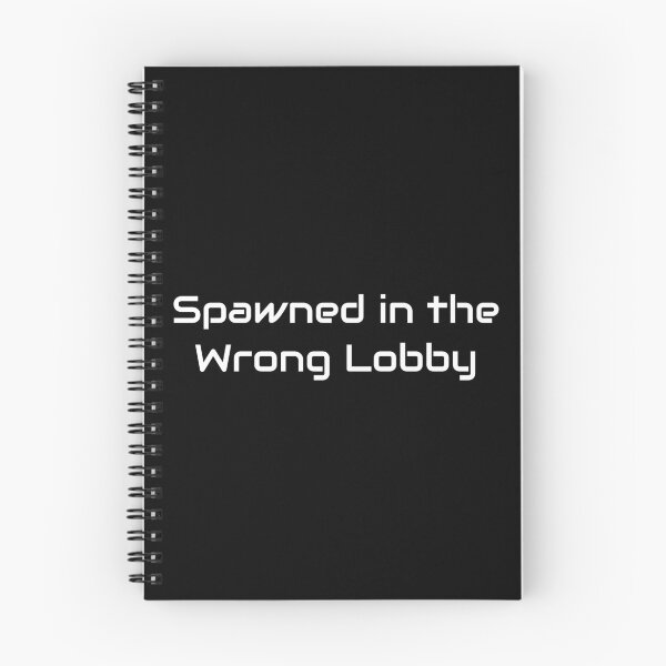 Item preview, Spawned in the Wrong Lobby – IRL Relatable Gamer Quote designed and sold by GameLore.