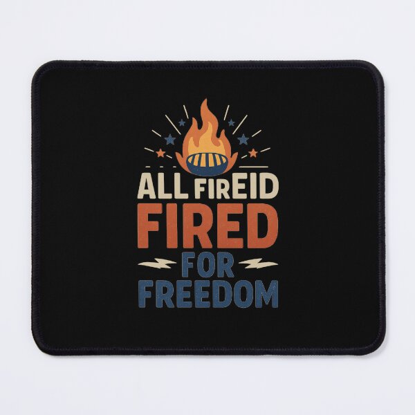 Item preview, All Fired Up for Freedom designed and sold by ALITOPRINCE.