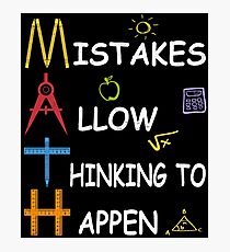Math Teacher Mistakes Allow Thinking To Happen Photographic Print