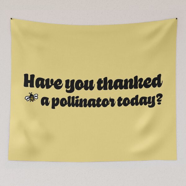 Item preview, Have You Thanked A Pollinator Today? designed and sold by sillyjess.