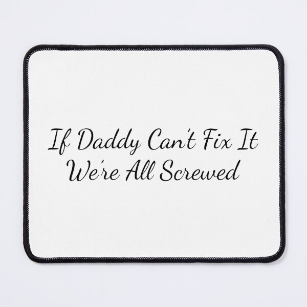 Item preview, Funny Dad Quote - If Daddy Can’t Fix It We’re All Screwed Gift for Fathers Day designed and sold by MONTRIS.