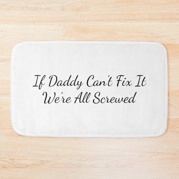 Item preview, Funny Dad Quote - If Daddy Can’t Fix It We’re All Screwed Gift for Fathers Day designed and sold by MONTRIS.