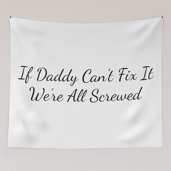 Item preview, Funny Dad Quote - If Daddy Can’t Fix It We’re All Screwed Gift for Fathers Day designed and sold by MONTRIS.