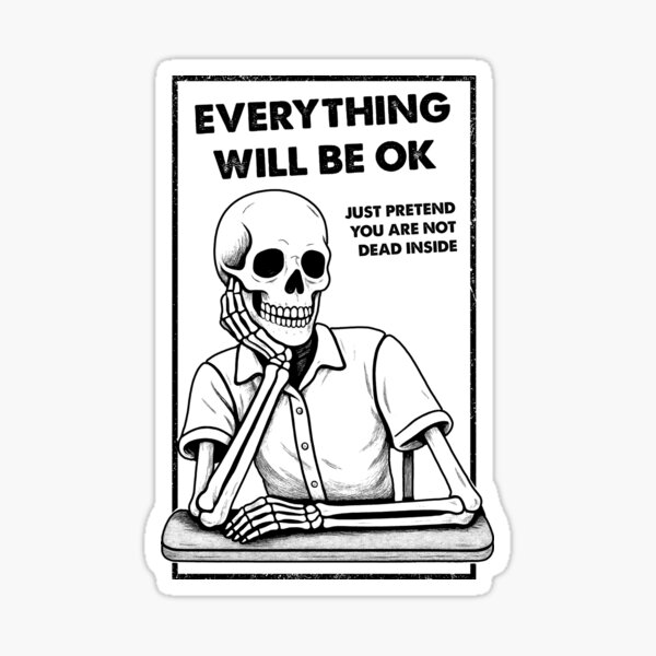 Item preview, Everything Will Be OK – Dead Inside Skeleton Demotivational designed and sold by Monochromaniaus.