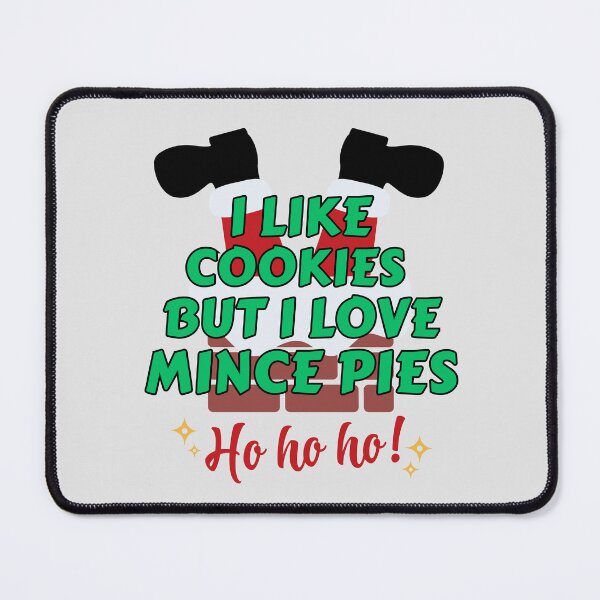 Item preview, I Like Cookies but I Love Mince Pies says Santa. designed and sold by MPC-Mince-Pies.