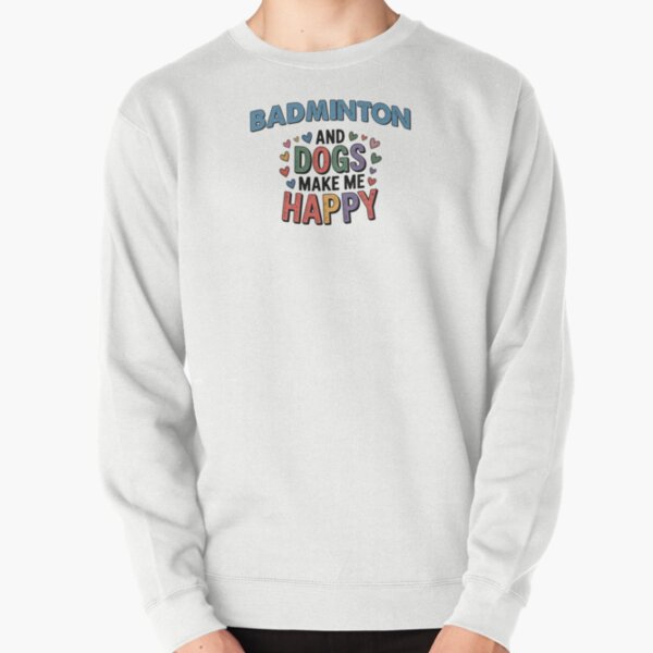 Item preview, Badminton And Dogs Make Me Happy - Funny Badminton Dogs Lover designed and sold by Oussinc.