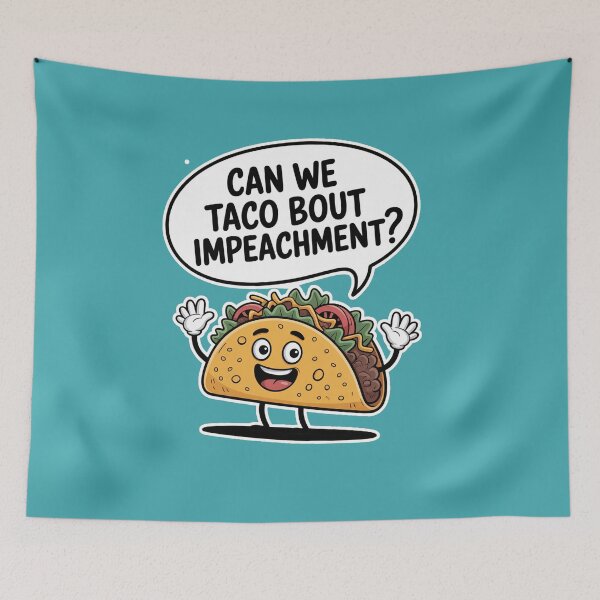 Item preview, FUNNY TACO IMPEACHMENT TACO BOUT IMPEACHMENT designed and sold by Greenbaby.