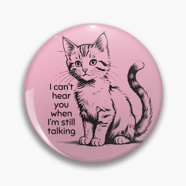 Item preview, Rude kittens - I cant hear you when Im still talking designed and sold by TalkingHerds.