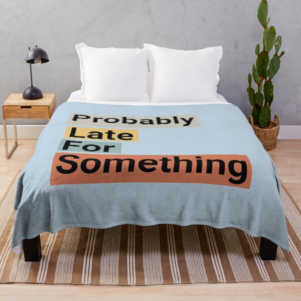 Item preview, Probably Late For Something Funny Quote designed and sold by NosandEdgy.