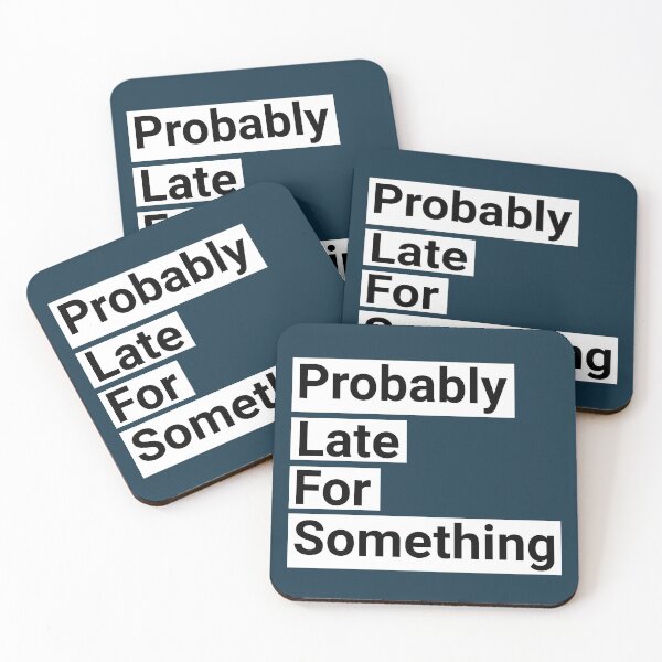 Item preview, Probably Late For Something Funny Saying designed and sold by NosandEdgy.