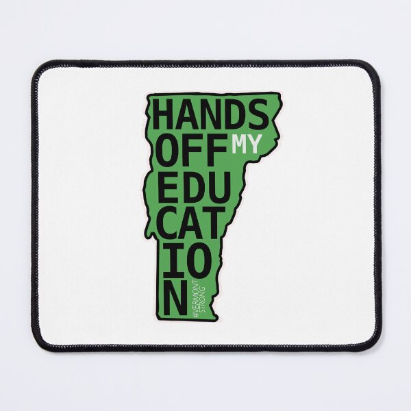 Item preview, Hands Off My Education - State of Vermont designed and sold by theswolebaker.