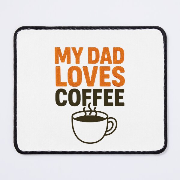 Item preview, My Dad Loves Coffee – Funny Father's Day Design designed and sold by Artbyminga.
