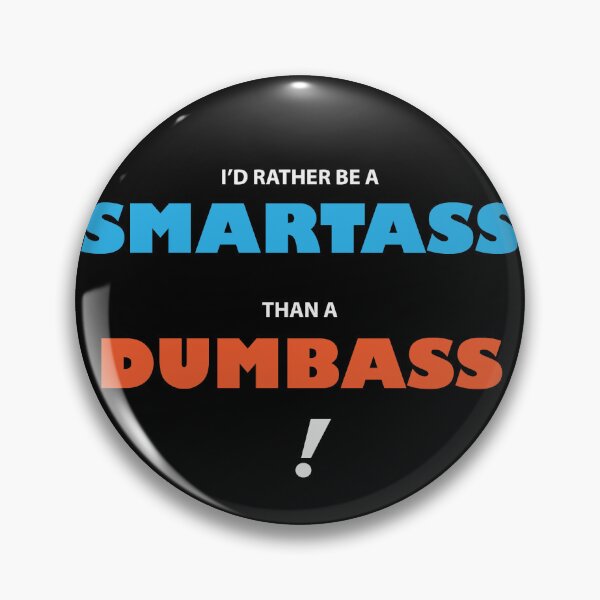 Item preview, I'D RATHER BE A SMARTASS THAN A DUMBASS designed and sold by mdb-designs.