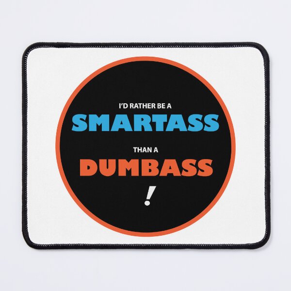 Item preview, I'D RATHER BE A SMARTASS THAN A DUMBASS designed and sold by mdb-designs.