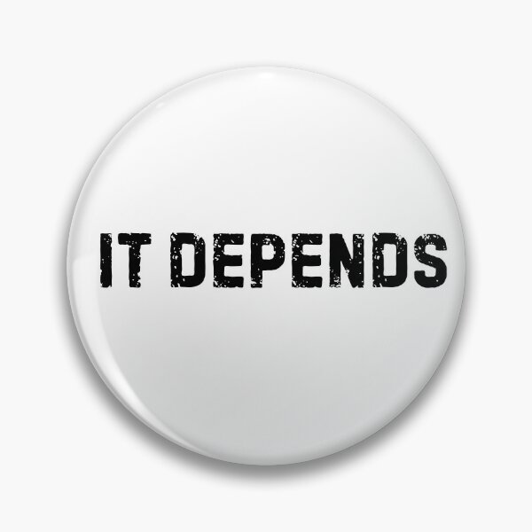 Item preview, It Depends | SEO Humor designed and sold by Scrappy Gardeners.